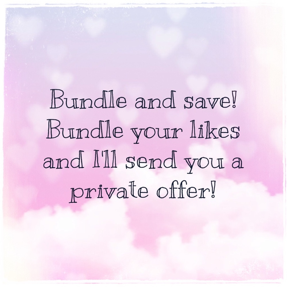 Bundle your likes for a private offer! :)